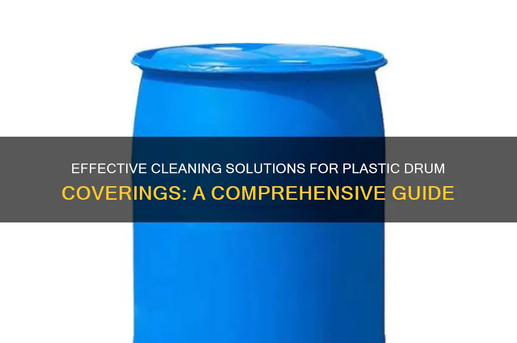 what to clean plastic drum coverings with