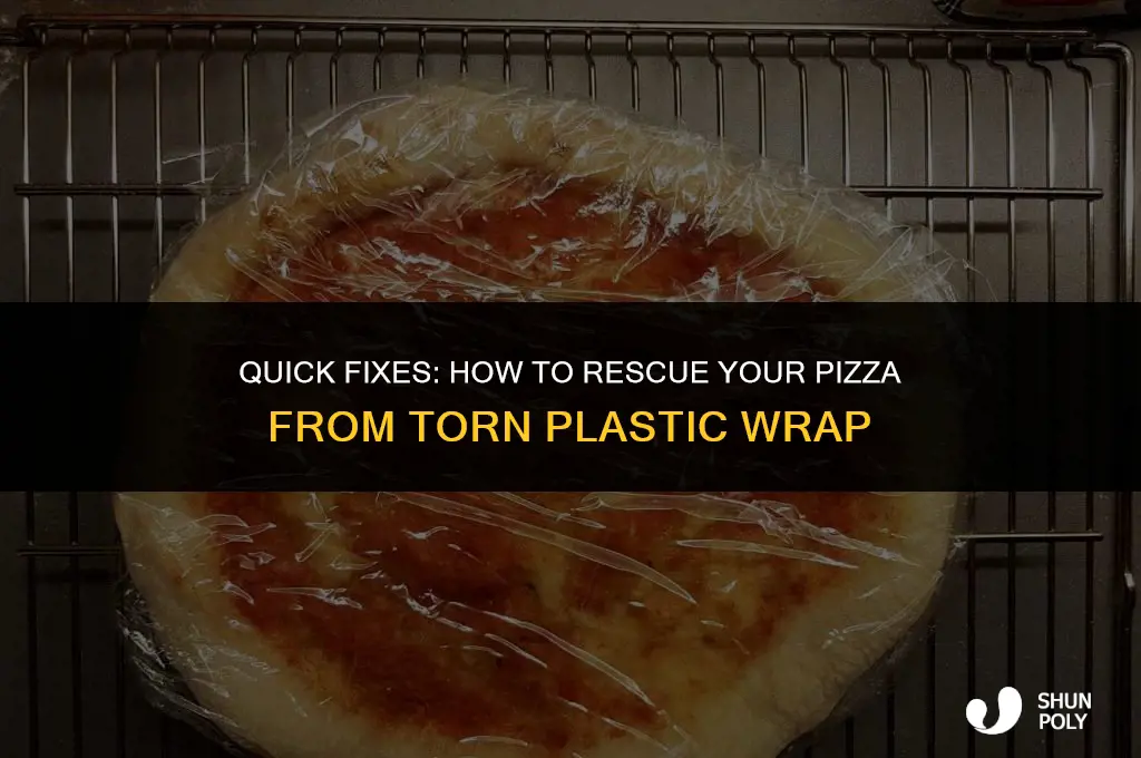 what to do if pizza has tears in plastic wrap
