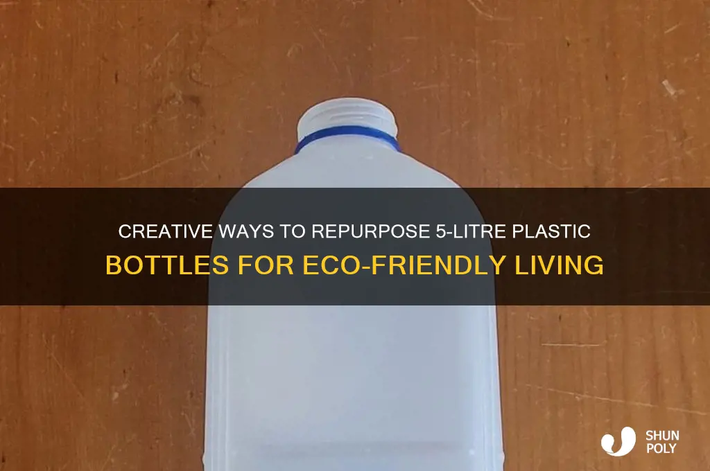 what to do with 5 litre plastic bottles