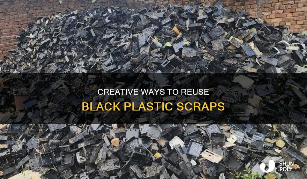 what to do with black plastic scraps