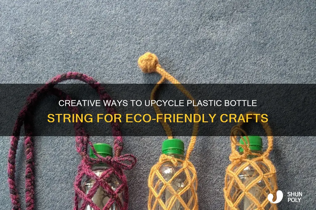 what to do with plastic bottle string