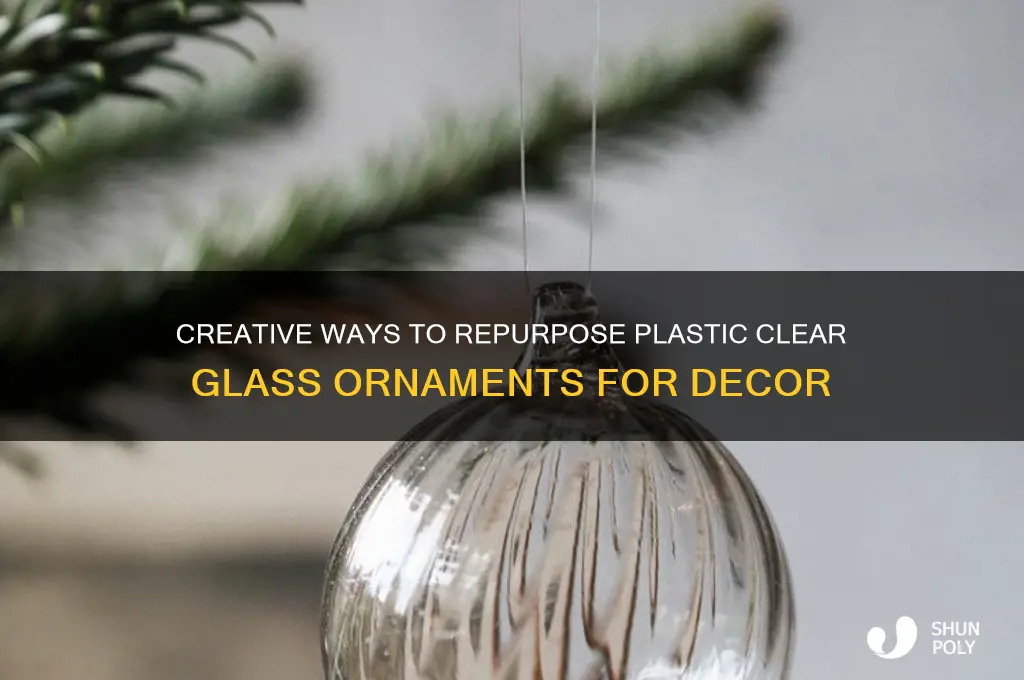 what to do with plastic clear glass ornaments