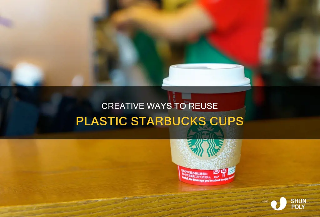 what to do with plastic starbucks cup