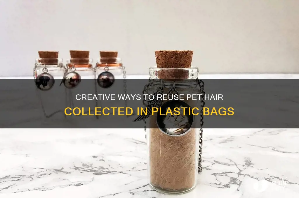 what to fo with pet hair in plastic bag