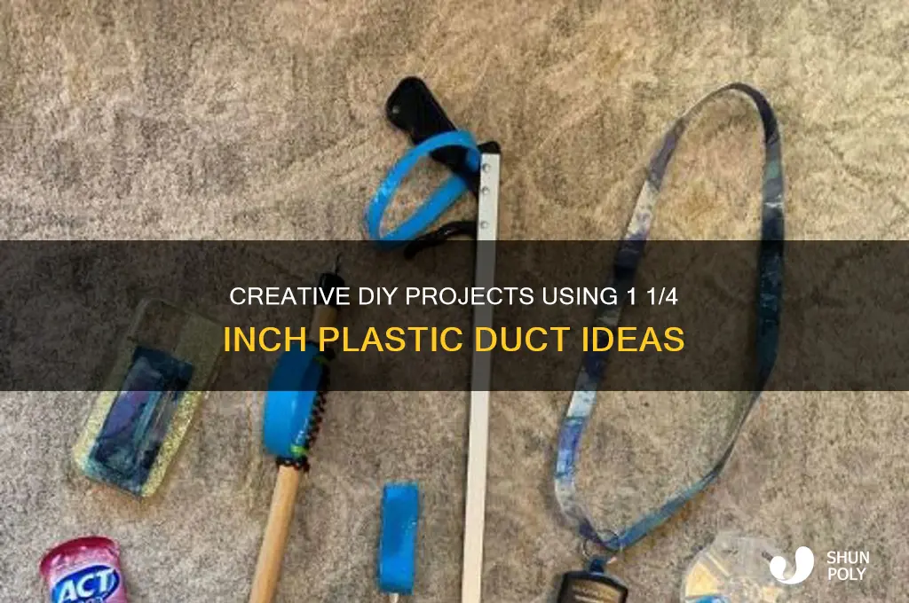 what to make out of 1 1 4 plastic duct