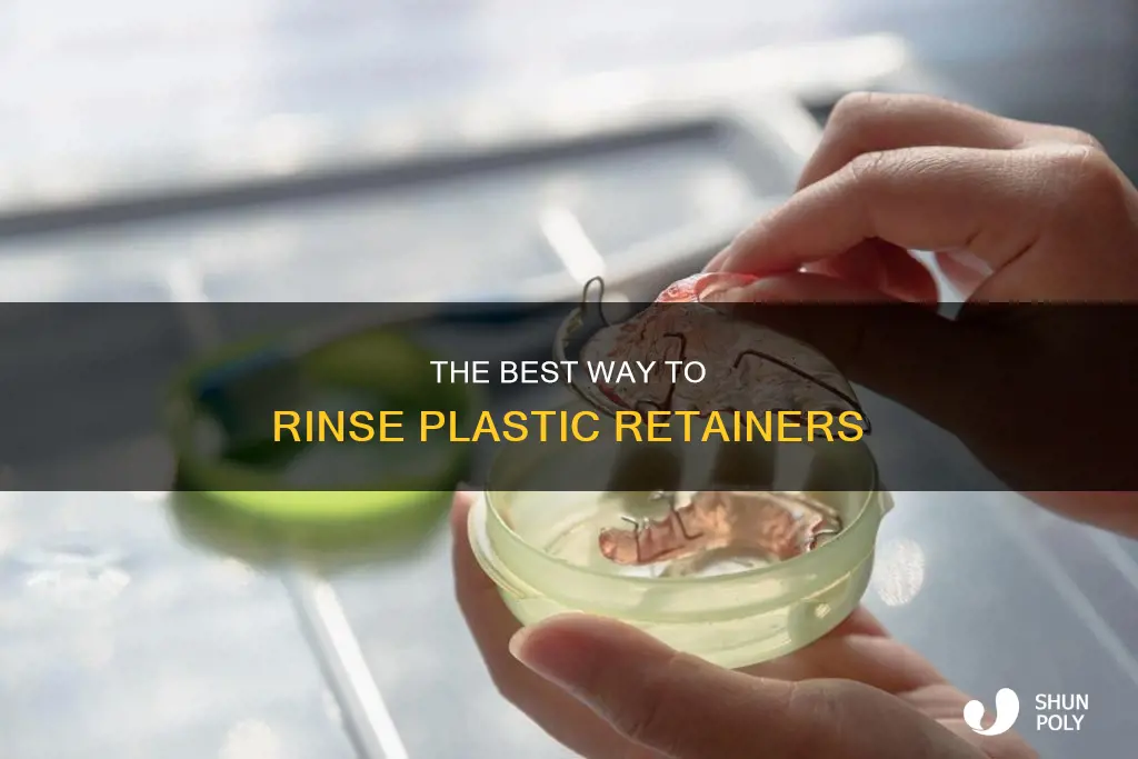 what to rinse plastic retainers with