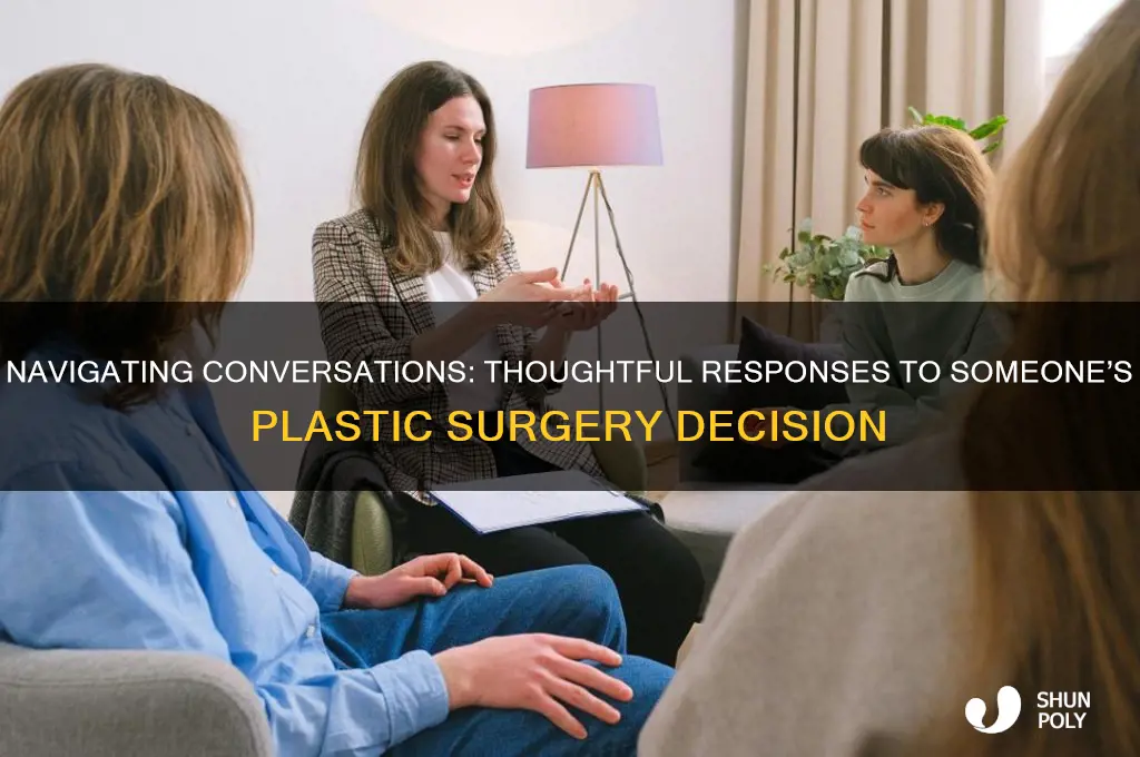what to say when someone ets plastic surgery
