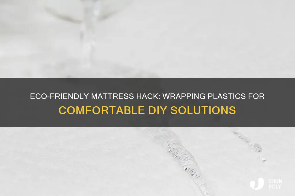 what to wrap plastics with to make mattress