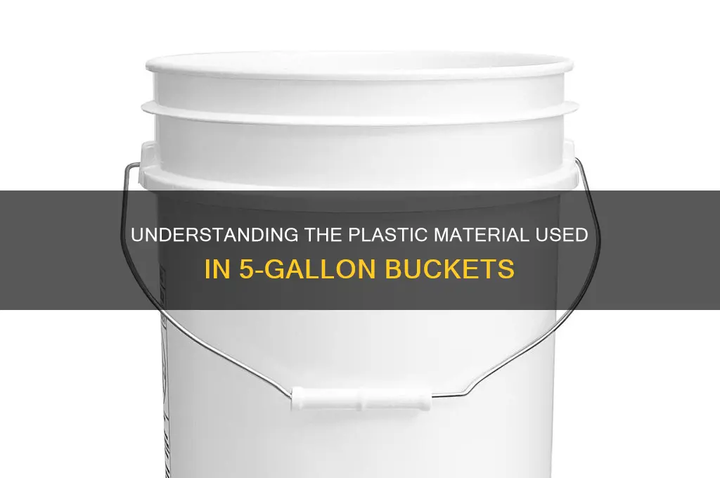 what type of plastic are 5 gallon buckets made from