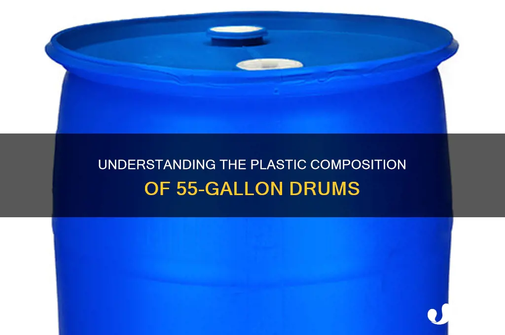 what type of plastic are 55 gallon drums made of