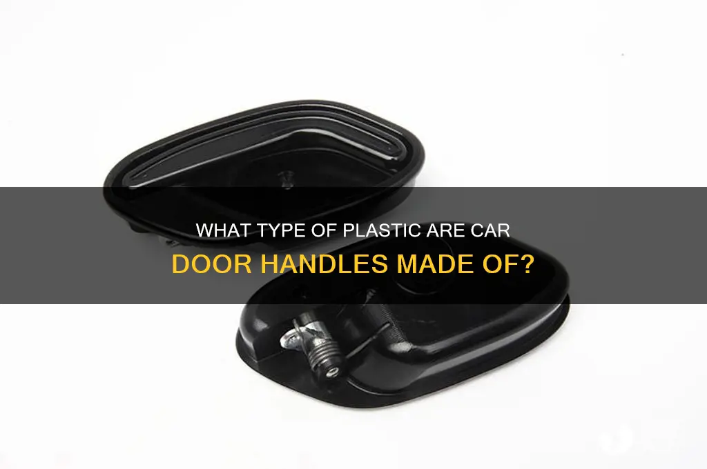 what type of plastic are car handles made of