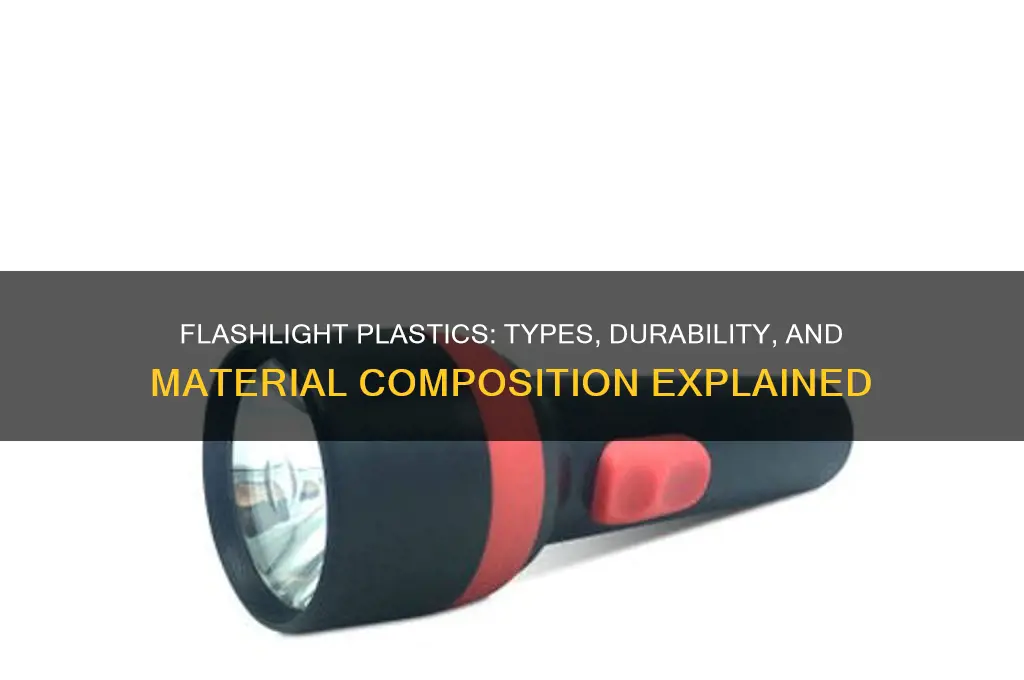 what type of plastic are flashlights made of