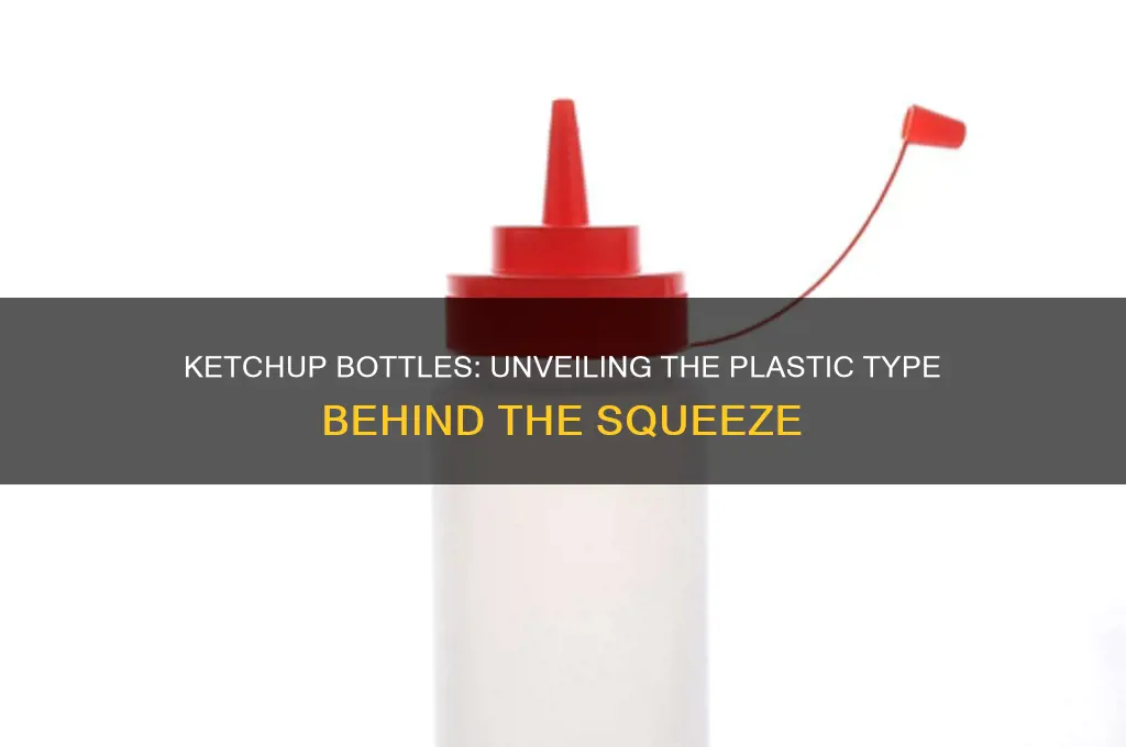 what type of plastic are ketchup bottles