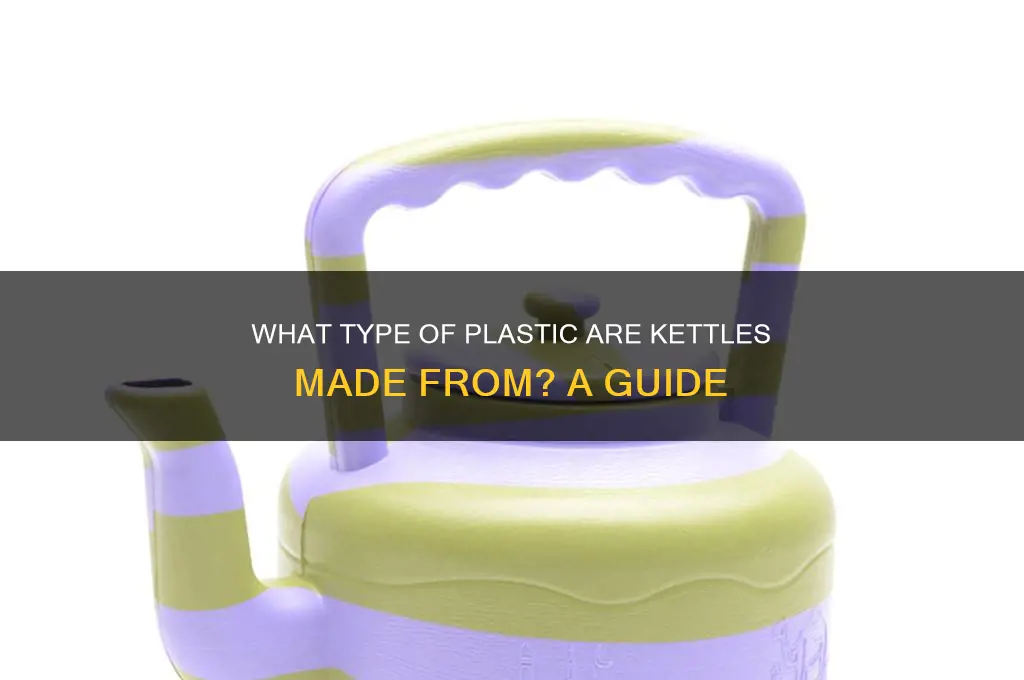 what type of plastic are kettles made from