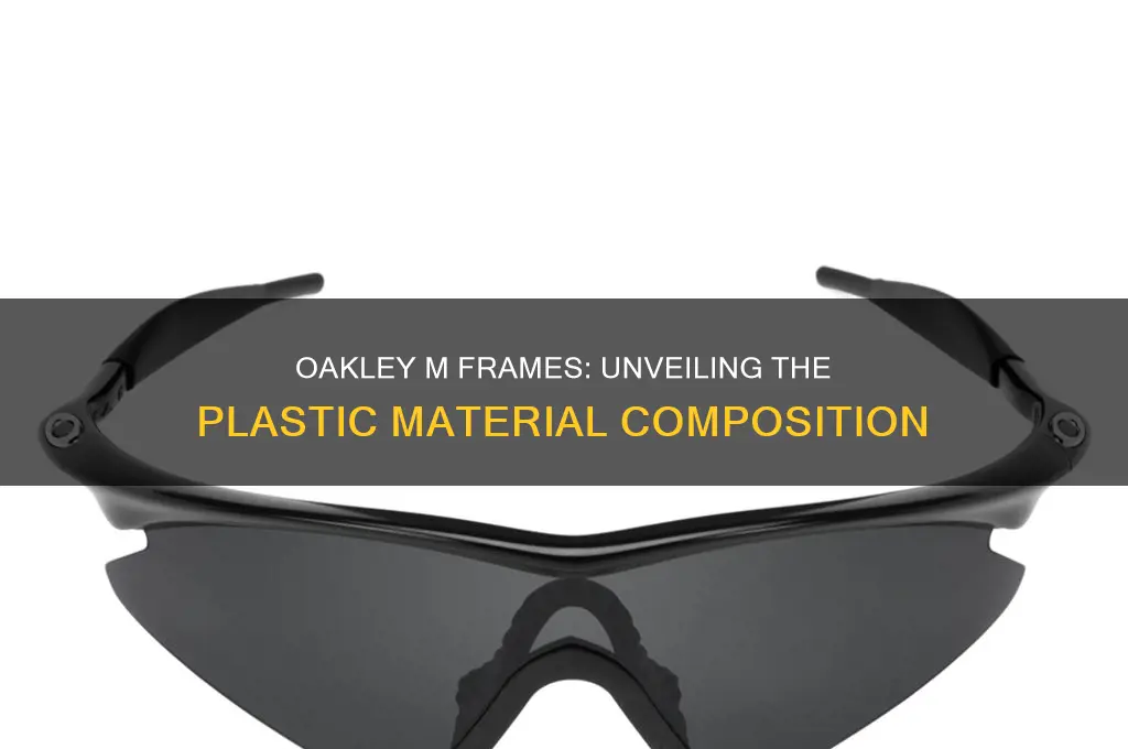 what type of plastic are oakley m frames made form