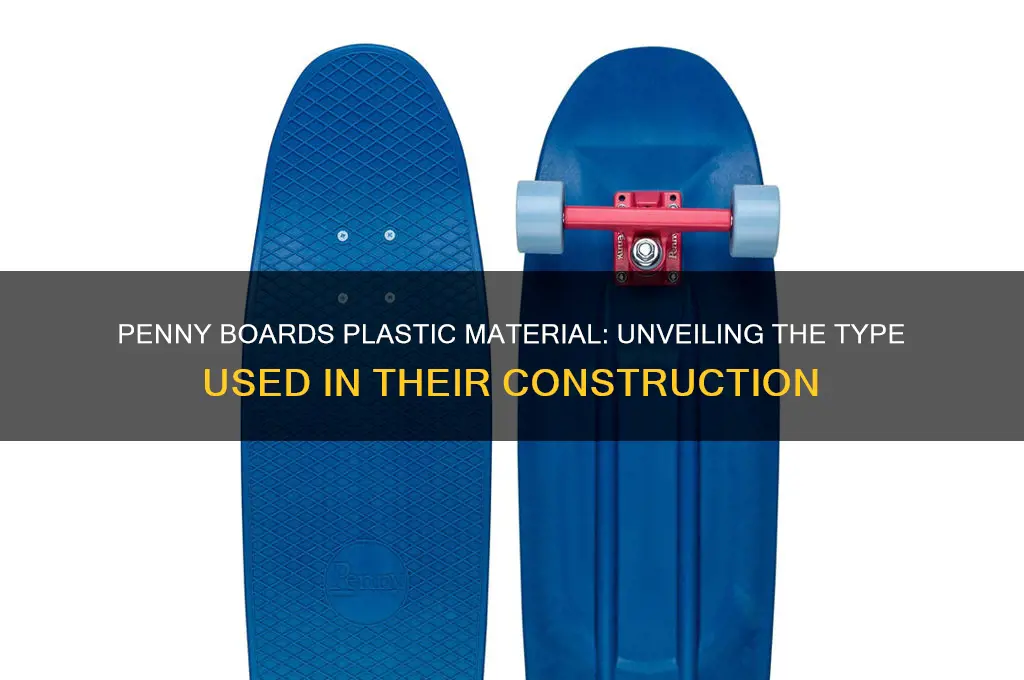 what type of plastic are penny boards made of