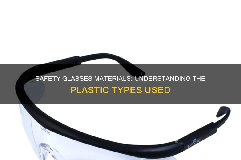 what type of plastic are safety glasses made of