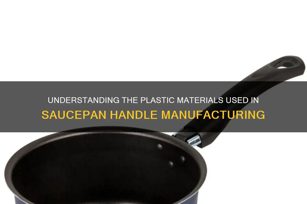 what type of plastic are saucepan handles made from
