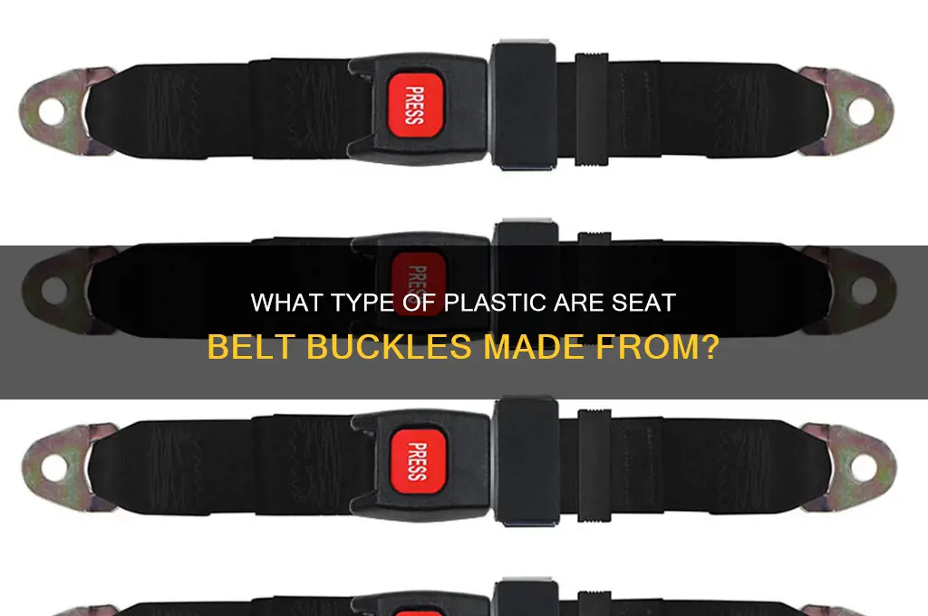what type of plastic are seat belt buckles made