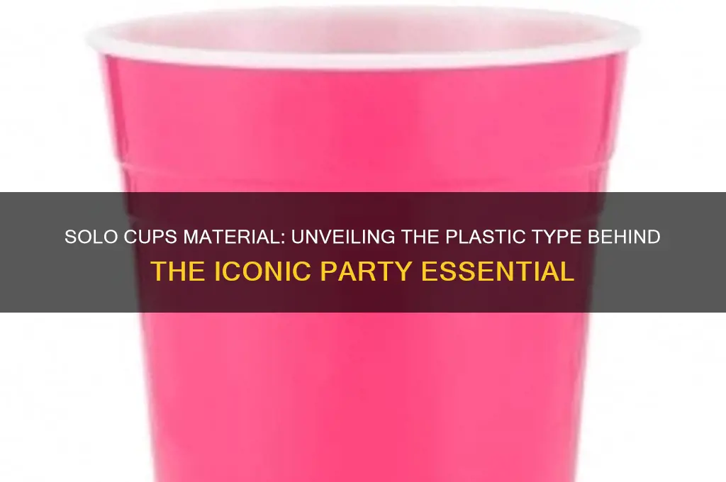 what type of plastic are solo cups made of