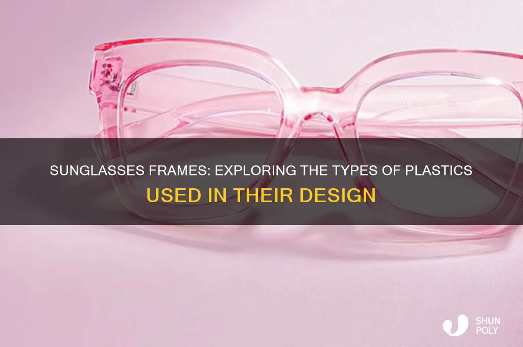 what type of plastic are sunglasses frames made from