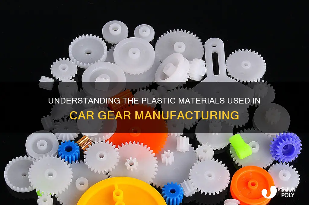 what type of plastic care gears made out of
