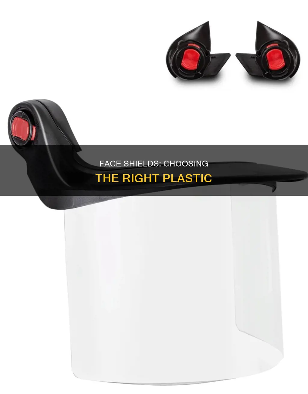 what type of plastic for face shield
