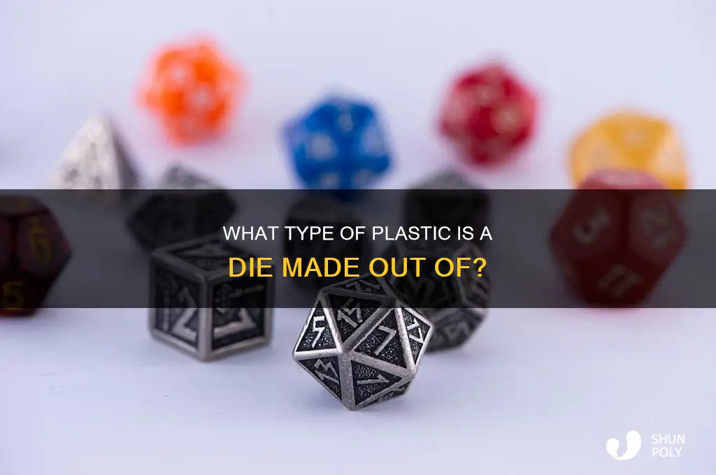 what type of plastic is a die made out of