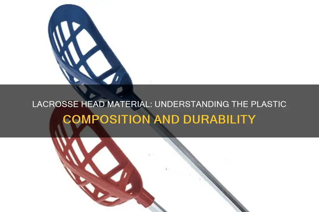 what type of plastic is a lacrosse head made of