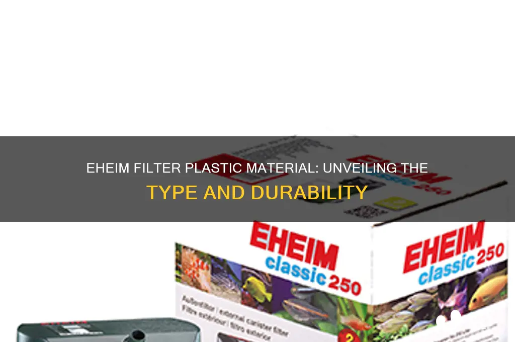 what type of plastic is an eheim filter made of