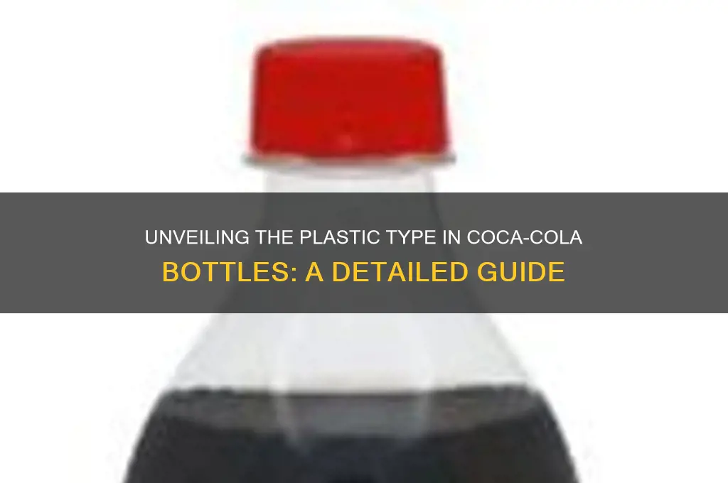 what type of plastic is in coca cola bottle
