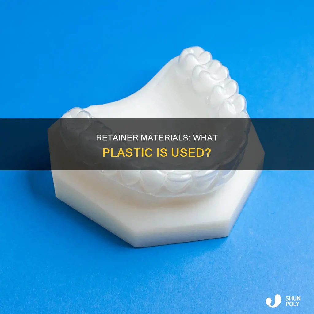what type of plastic is retainers