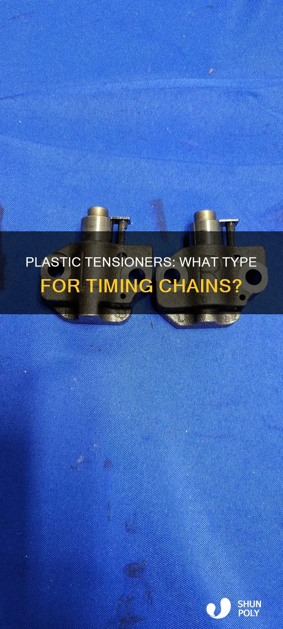what type of plastic timing chain tensioner