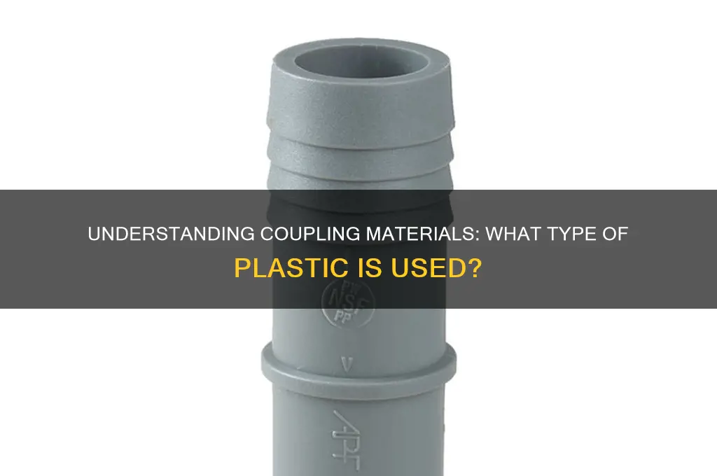 what type of plastice is coupling made of