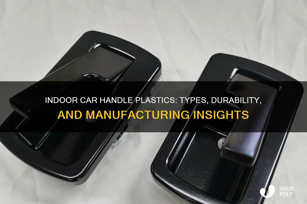 what type of plastics are indoor car handles made from