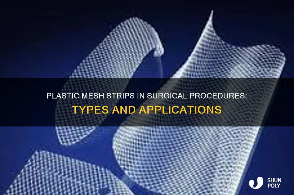 what type of surgery uses plastic mesh strips