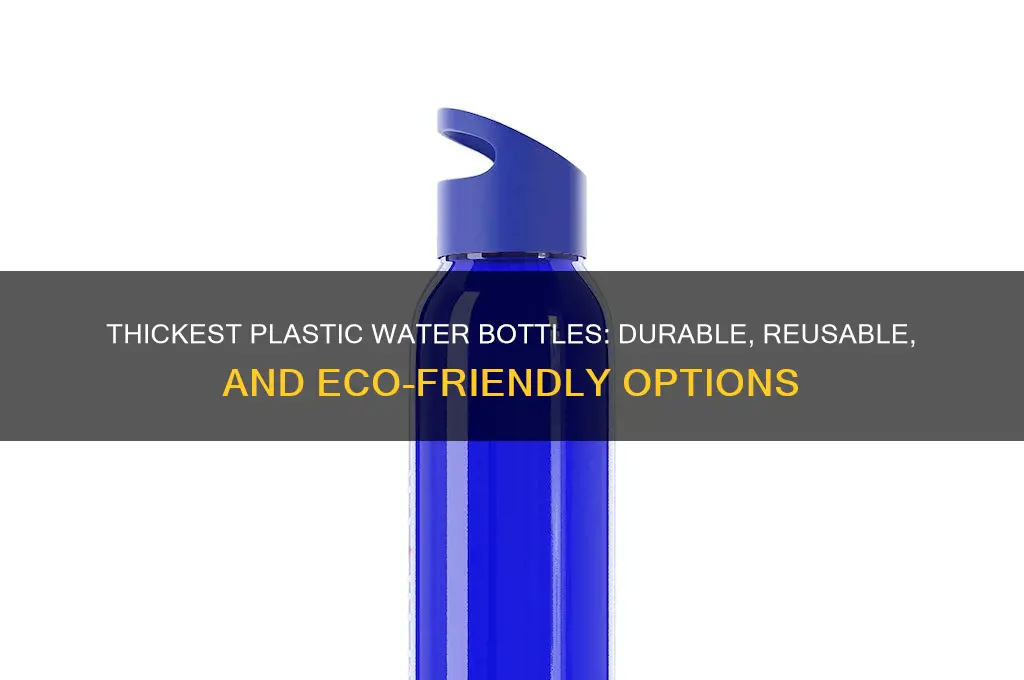what water bottles have the thickest plastic