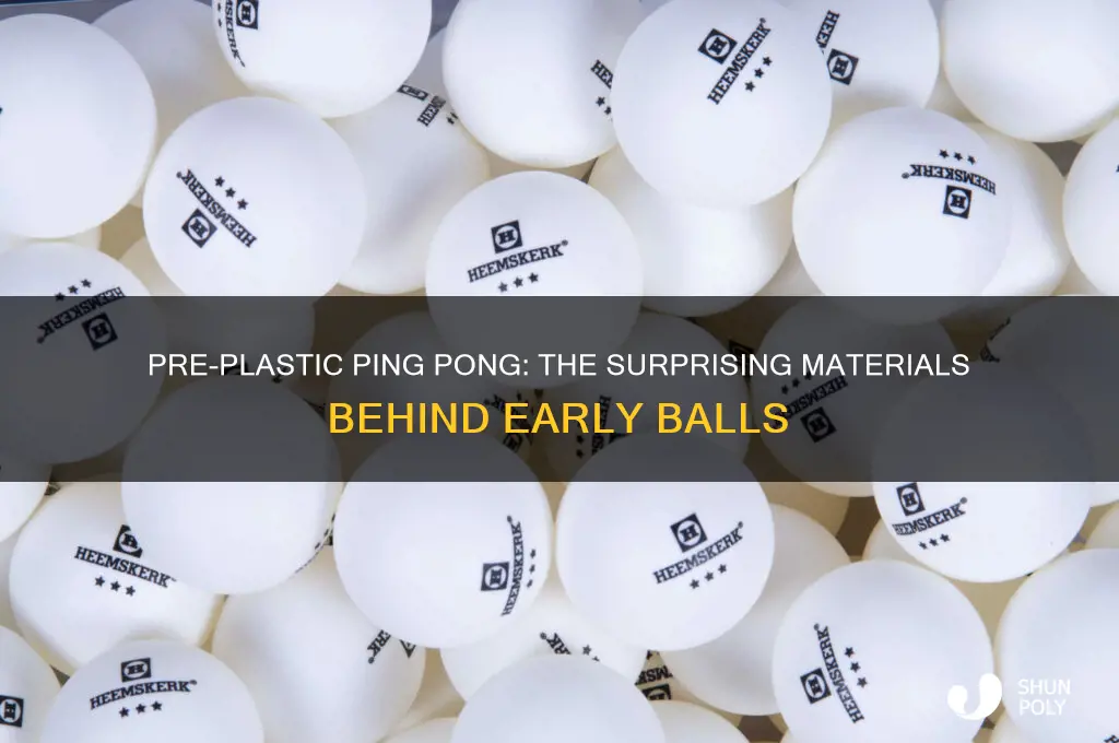 what were ping pong balls made of before plastic