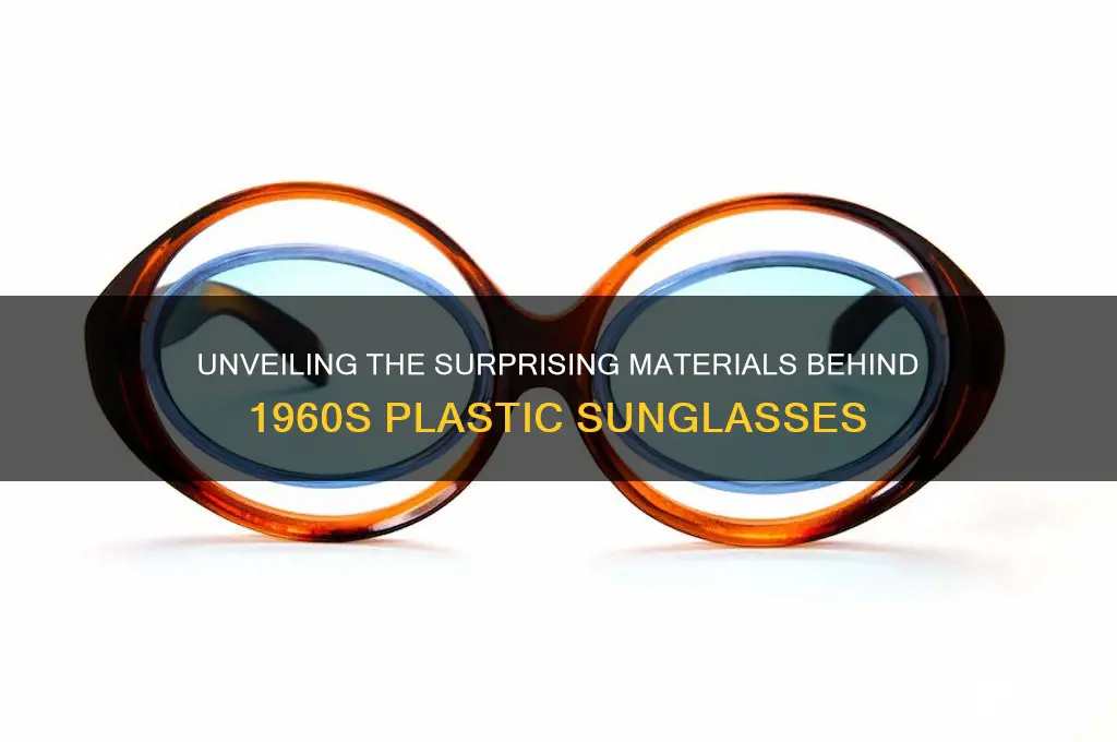 what were plastic sunglasses from 60s made of