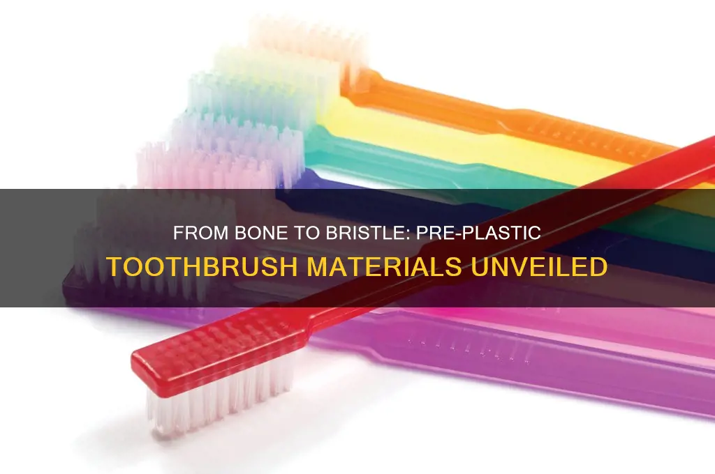 what were toothbrushes made of before plastic