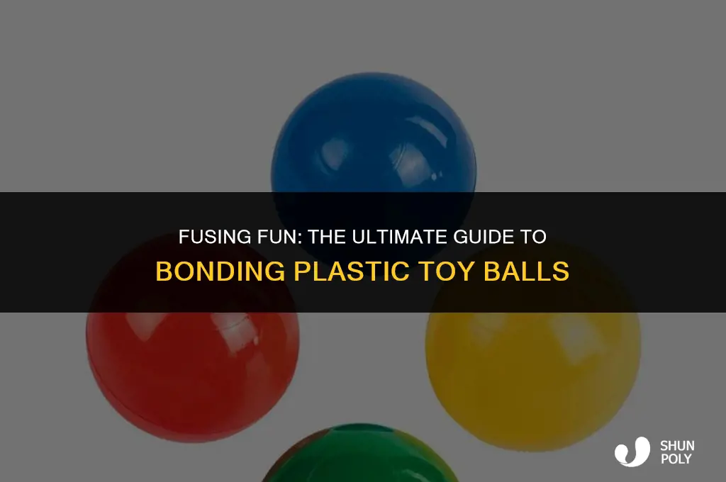 what will bond plastic to plastic toy balls