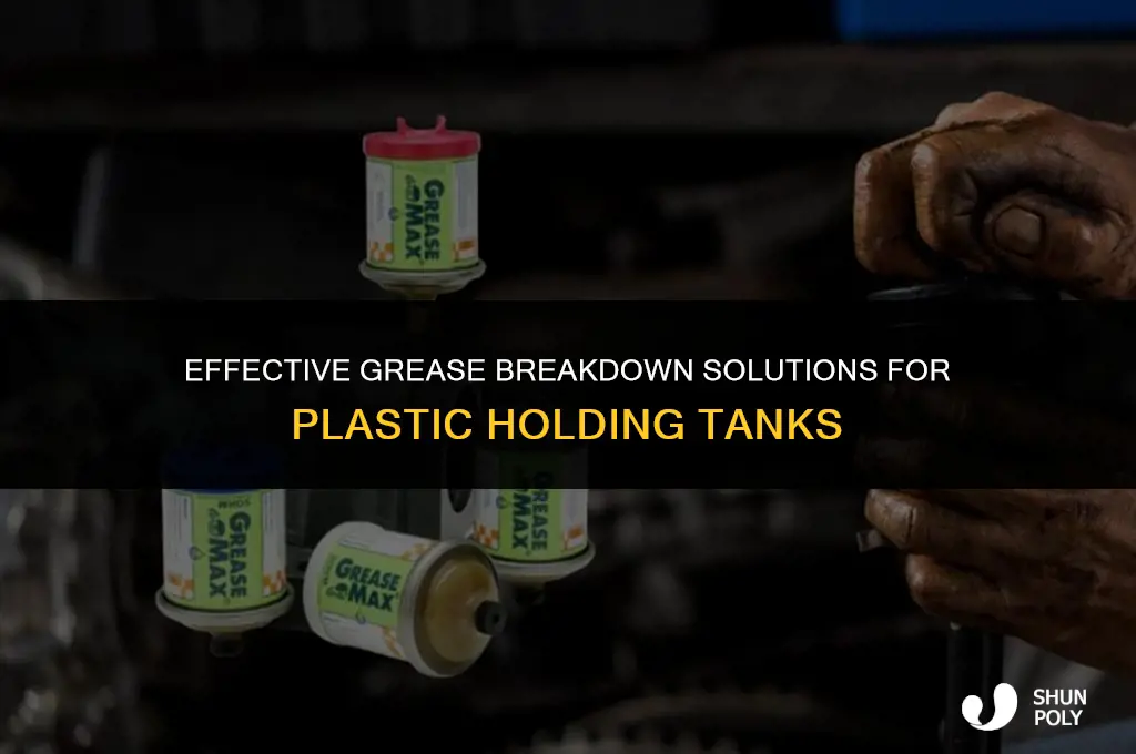 what will breakdown grease in a plastic holding tank