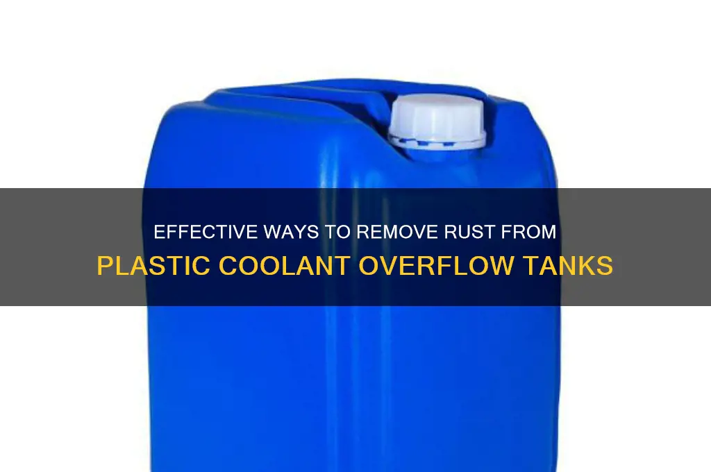 what will clean rust off plastic coolant overflow tank