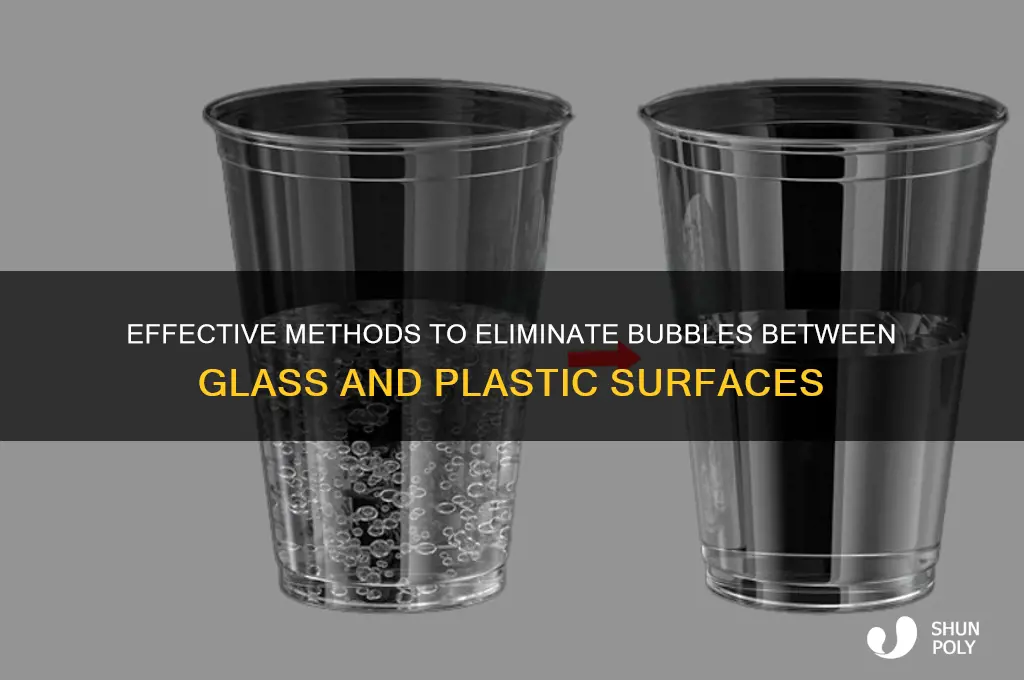 what will remove bubbles from between glass and plastic