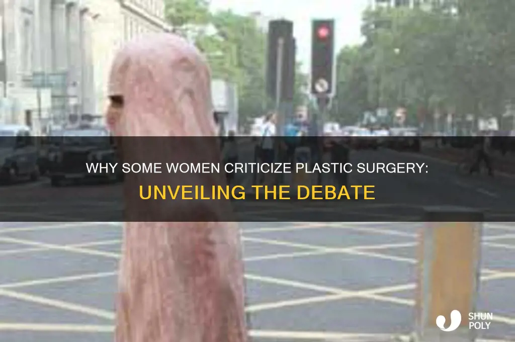what women who criticize plastic surgery
