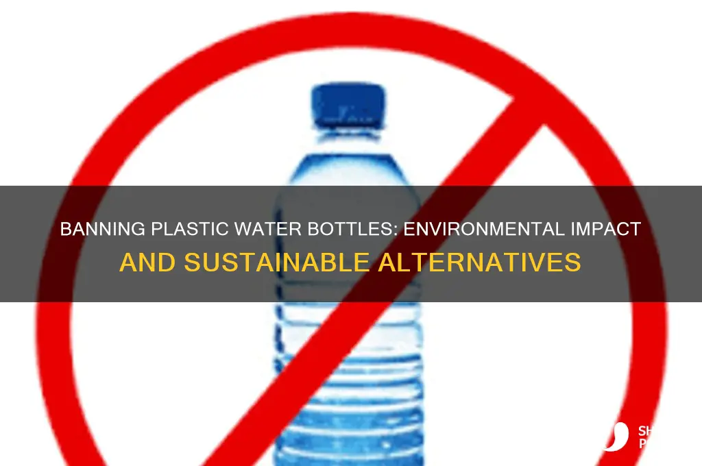 what would happen if we banned plastic water bottles