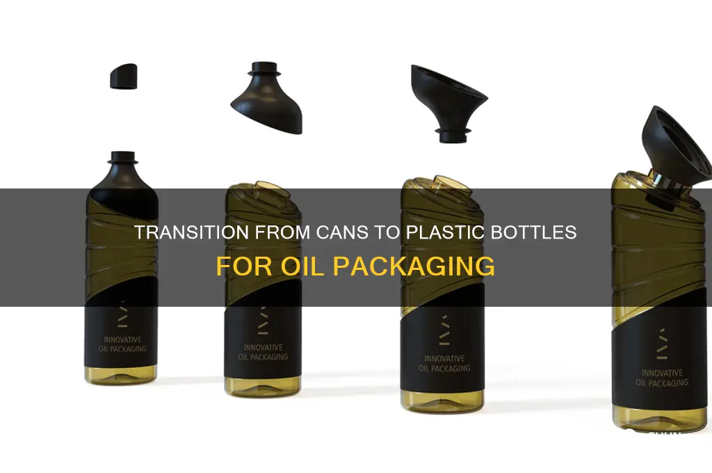 what year did oil go from cans to plastic bottles