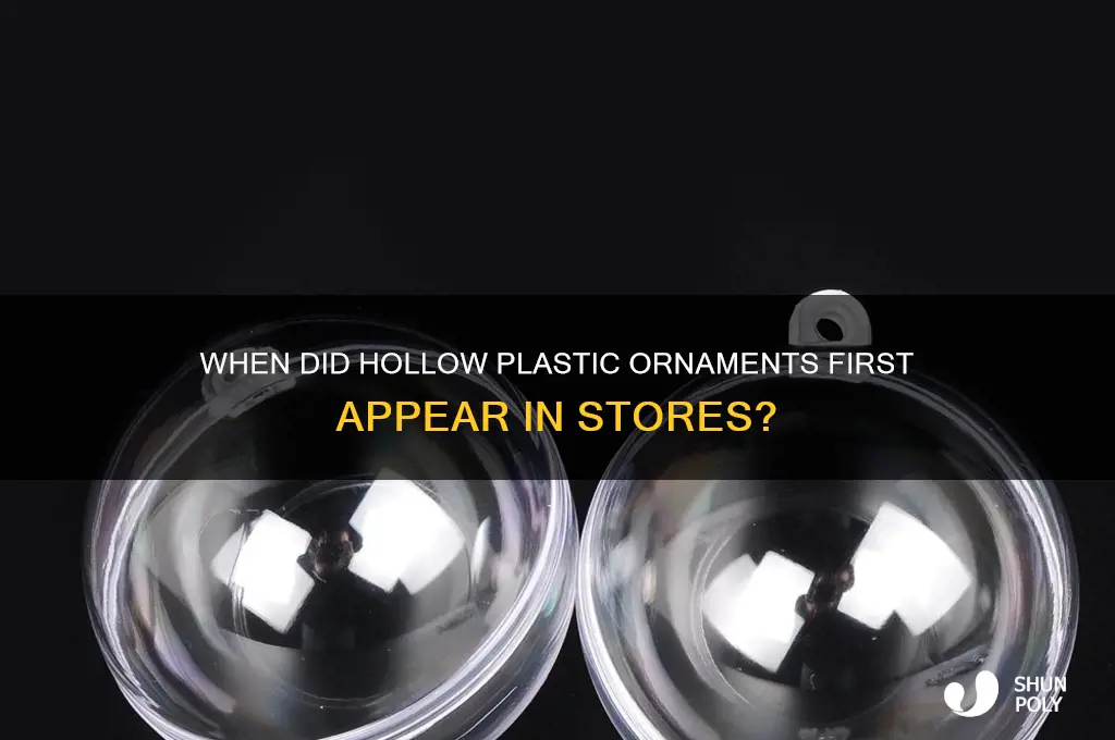 what year was hollow plastic ornaments made in