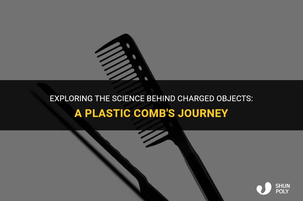 when an object such as a plastic comb is charged