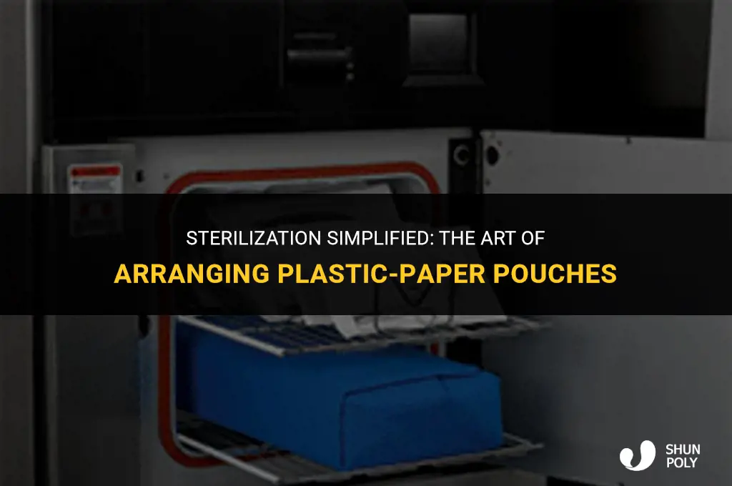 when arranging plastic-paper pouches in the sterilizer